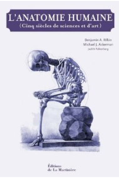 L'Anatomie Humaine. Cinq siècles de sciences et d'art