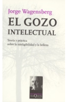 El gozo intelectual.  Teoría y práctica sobre la inteligibilidad y la belleza