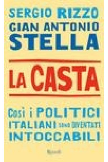 La casta. Così i politici italiani sono diventati intoccabili