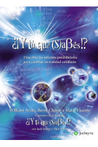 ¿¡Y tú qué (s)abes!? : descubre las infinitas posibilidades para cambiar tu realidad cotidiana (2006)