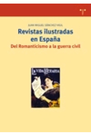 Revistas ilustradas en España. Del Romanticismo a la guerra civil