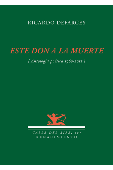 Este don de la muerte (Antología poética 1960-2011)