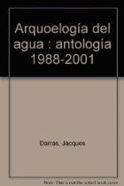 Arqueología del agua (Antología 1988-2001)