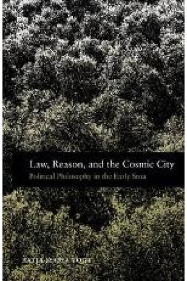 Law, reason, and the cosmic city: political philosophy in the Early Stoa