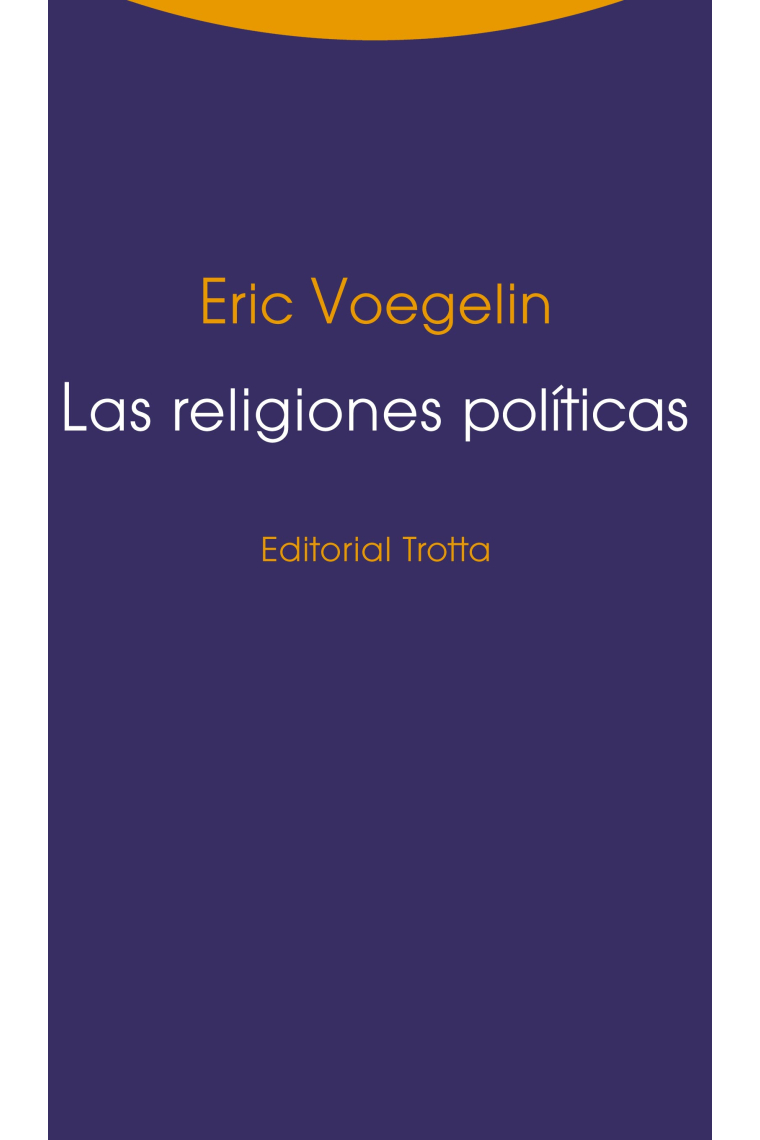 Las religiones políticas (Incluye Ciencia, política y gnosticismo)