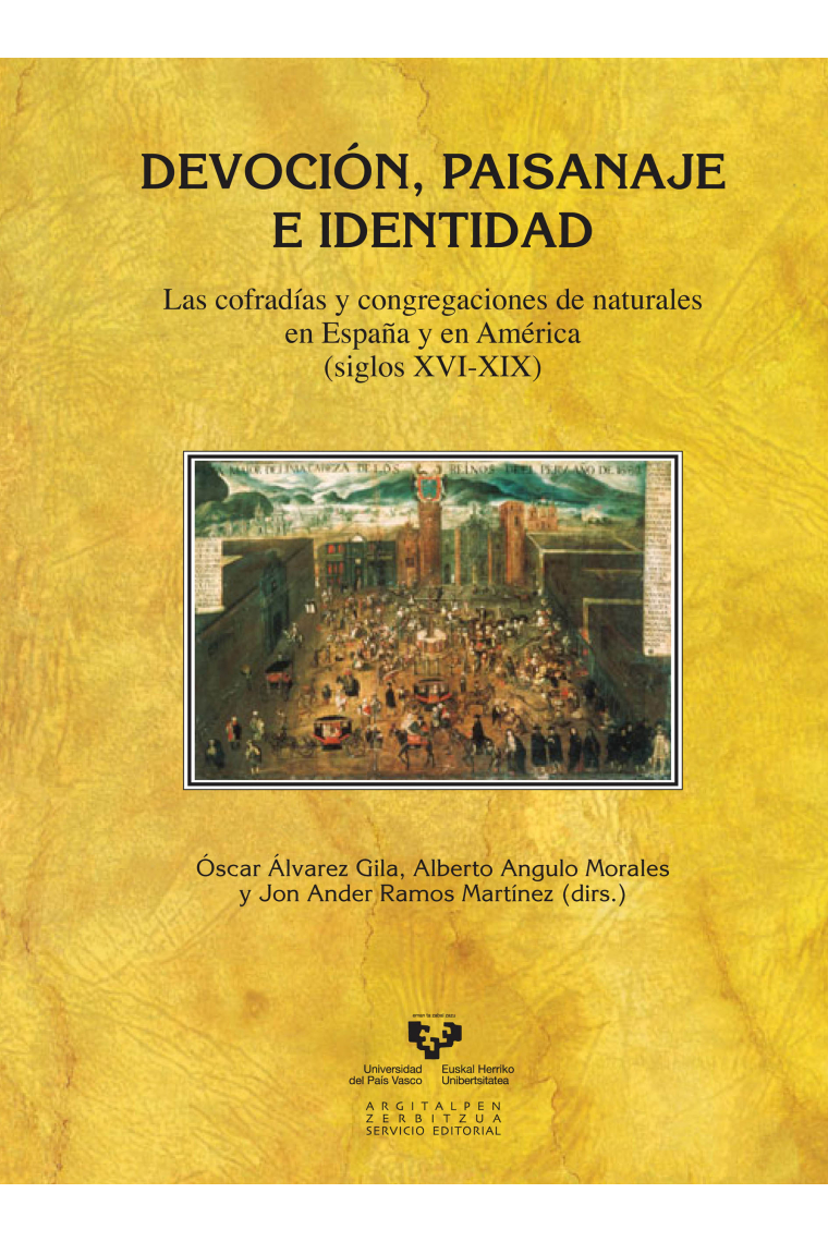 Devoción, paisanaje e identidad. Las cofradías y congregaciones de naturales en España y en América (siglos XVI-XIX)