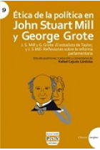 Ética de la política en John Stuart Mill y George Grote (El estadista de Taylor/Reflexiones sobre la reforma parlamentaria)