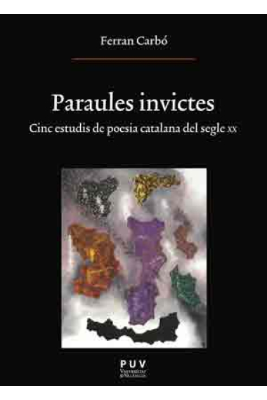 Paraules invictes: cinc estudis de poesia catalana del segle XX