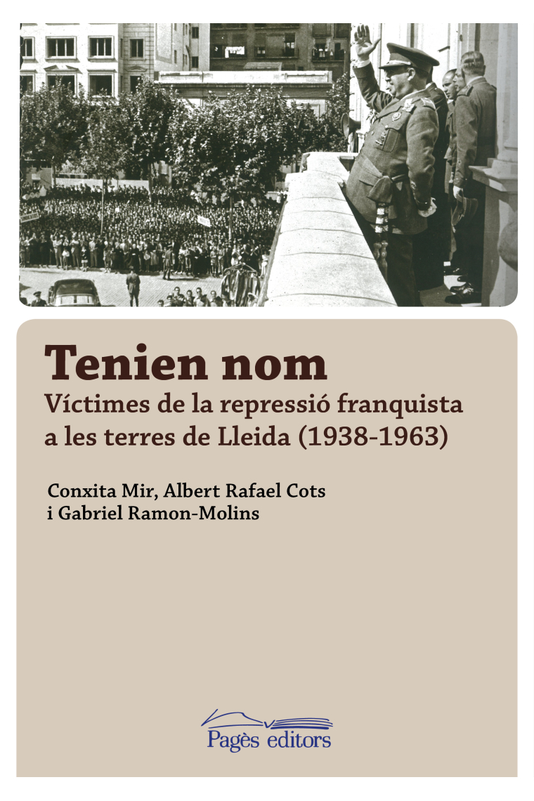 Tenien nom. Víctimes de la repressió franquista a les terres de Lleida (1938-1963)