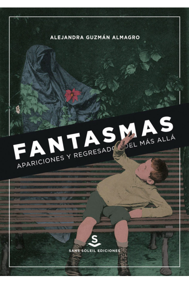 Fantasmas, apariciones y regresados del más allá. De la Antigüedad a la época Moderna