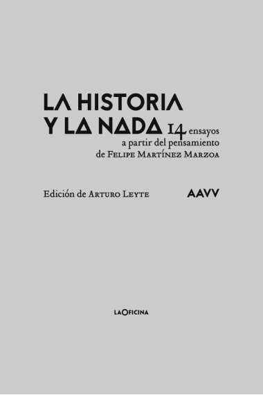 La Historia y la Nada: 14 ensayos a partir del pensamiento de Felipe Martínez Marzoa