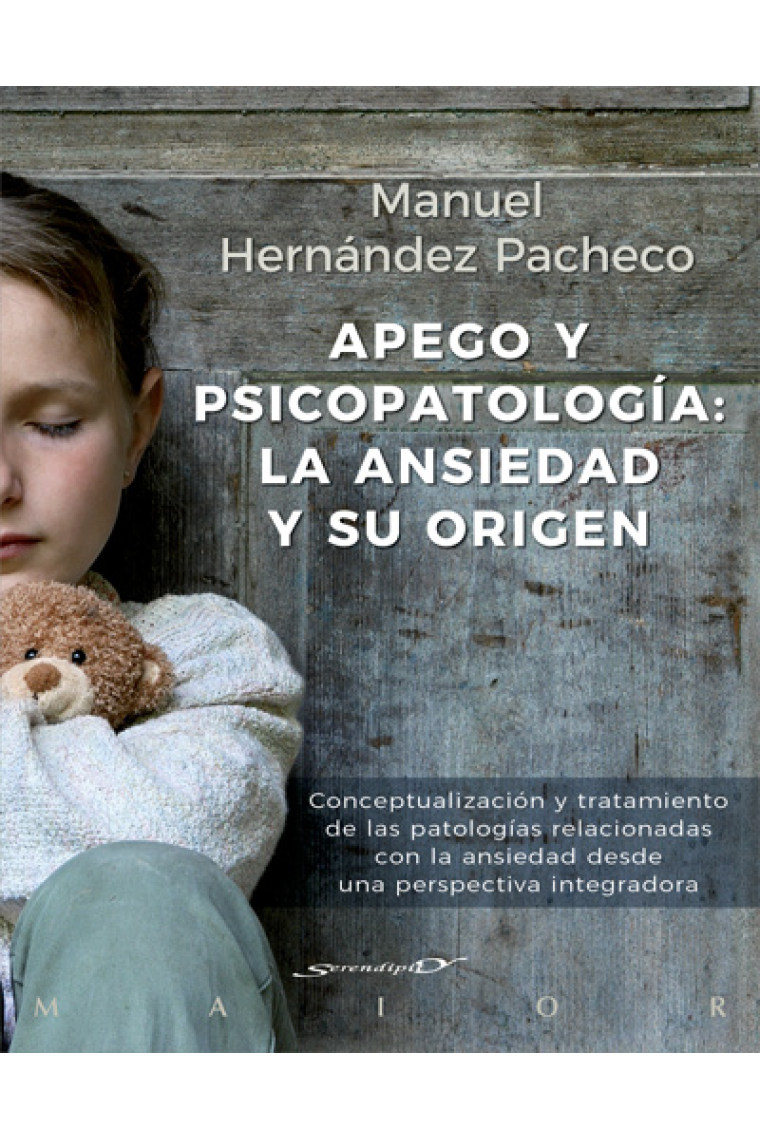 Apego y psicopatología: la ansiedad y su origen. Conceptualización y tratamiento de las patologías relacionadas con la ansiedad desde una perspectiva integradora