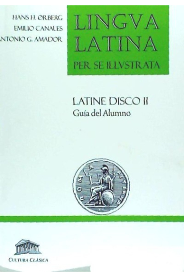 Lingva latina per se illustrata. Pars II: Roma Aeterna. Latine disco (Guía del alumno)