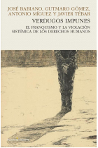 Verdugos impunes. El franquismo y la violación sistémica de los derechos humanos