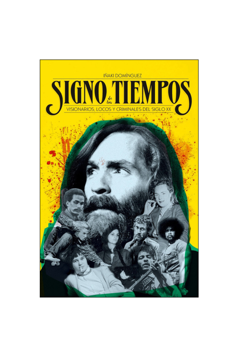 Signo de los tiempos. Visionarios, locos y criminales del siglo XX