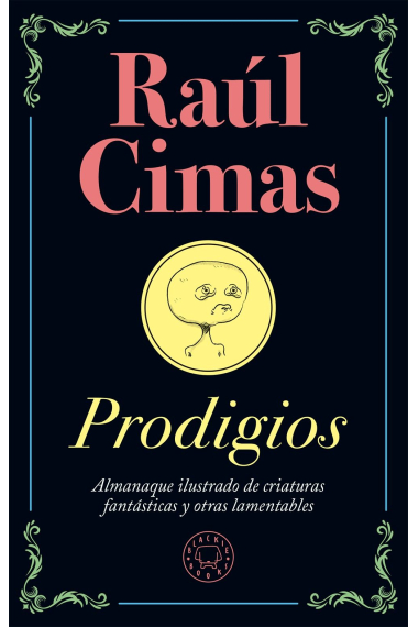 Prodigios. Almanaque ilustrado de criaturas fantásticas y otras lamentables