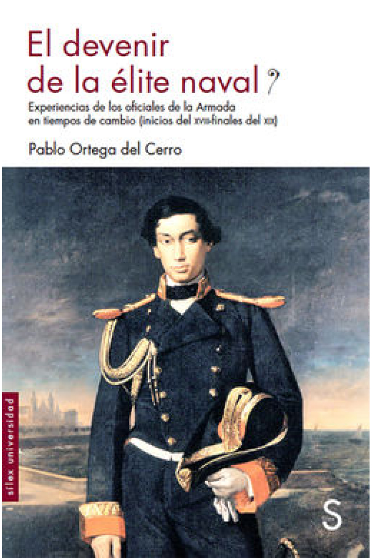 El devenir de la élite naval. Experiencias de los oficiales de la Armada en tiempos de cambio (s. XVIII-XIX)