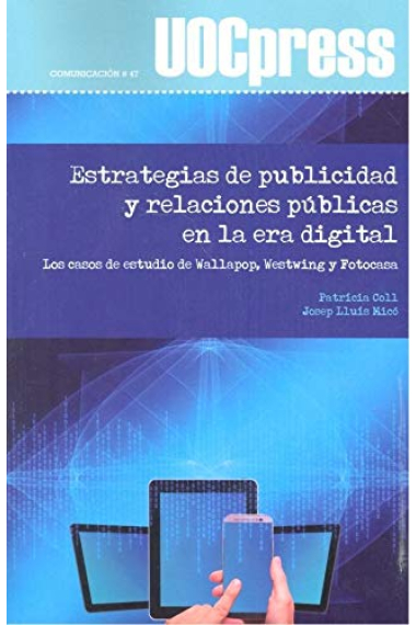 Estrategias de publicidad y relaciones públicas en la era digital. Los casos de estudio de Wallapop, Westwing y Fotocasa