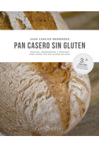 Pan casero sin gluten. Recetas, ingredientes y técnicas para hacer pan sin gluten en casa (3ª edición renovada y actualizada)