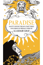 PARADISE: Dante's Divine Trilogy Part Three. Englished in Prosaic Verse by Alasdair Gray (Dantes Divine Trilogy 3)