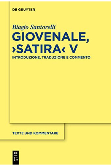 Giovenale, Satira V: Introduzione, Traduzione e Commento