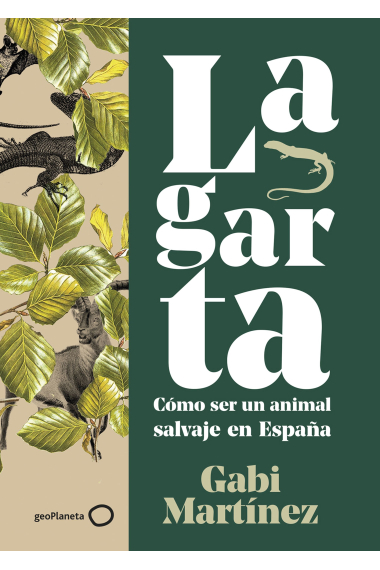 Lagarta. Cómo ser un animal salvaje en España