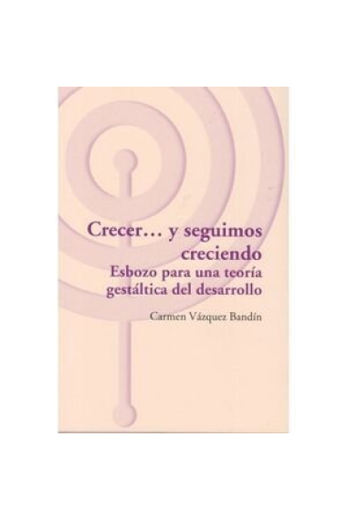 Crecer...y seguimos creciendo. Esbozo para una teoría gestáltica en desarrollo