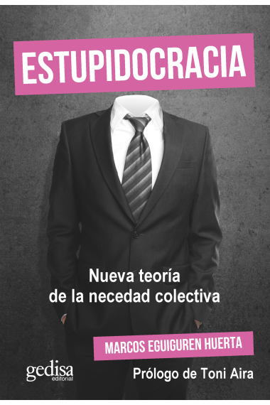 Estupidocracia. Nueva teoría de la necedad colectiva