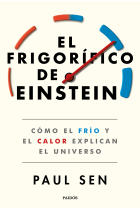 El frigorífico de Einstein. Cómo el frío y el calor explican el universo