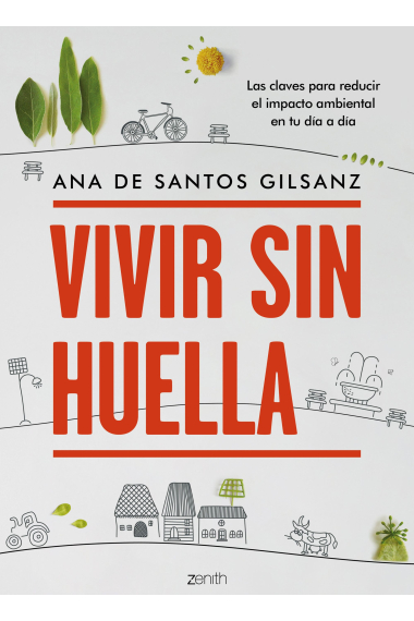 Vivir sin huella. Las claves para reducir el impacto ambiental en tu día a día