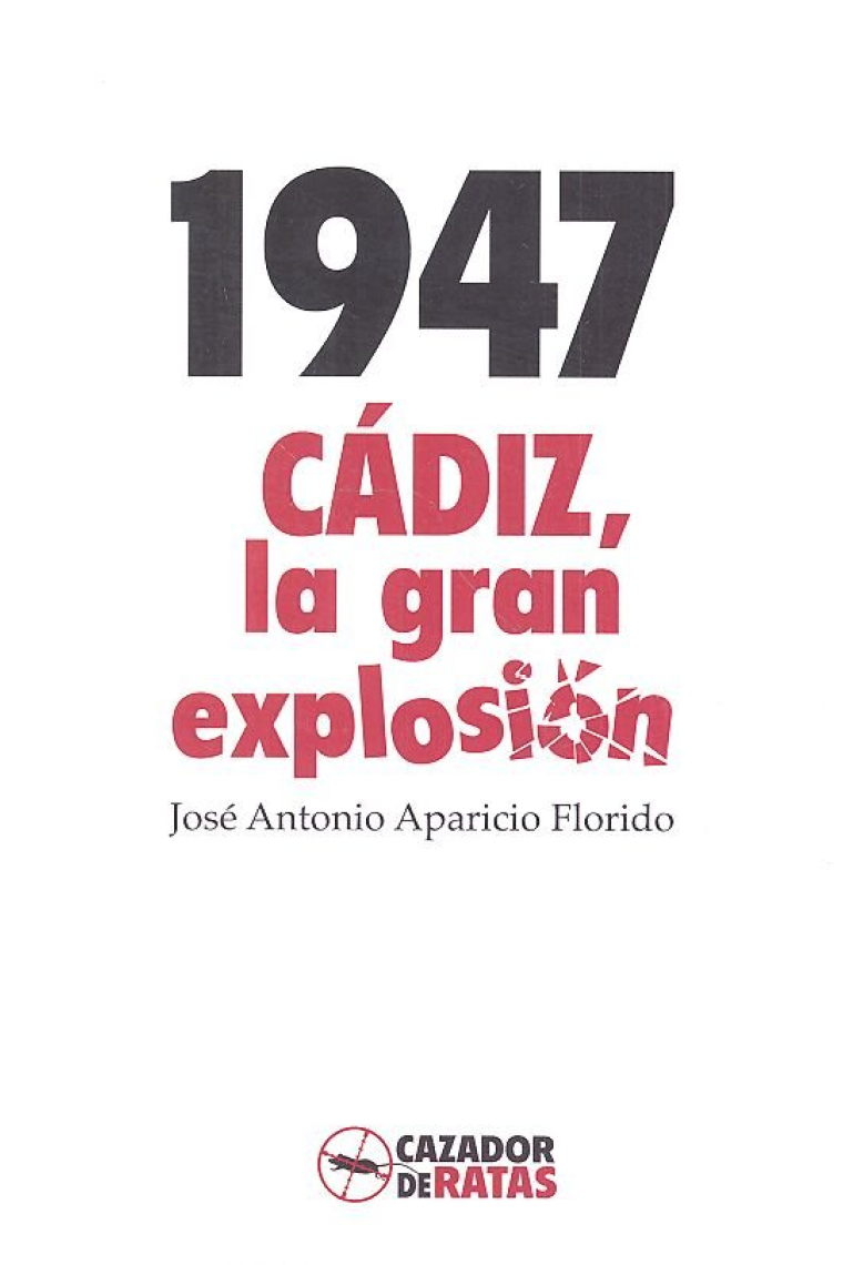 1947. CÁDIZ, LA GRAN EXPLOSIÓN