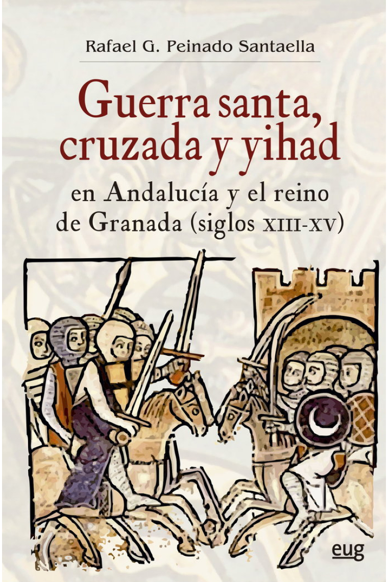 GUERRA SANTA CRUZADA Y YIHAD EN ANDALUCIA Y EL REINO DE GRA