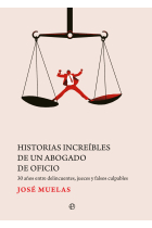 Historias increíbles de un abogado de oficio. 30 años entre delincuentes, jueces y falsos culpables