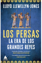 Los persas. La era de los grandes reyes