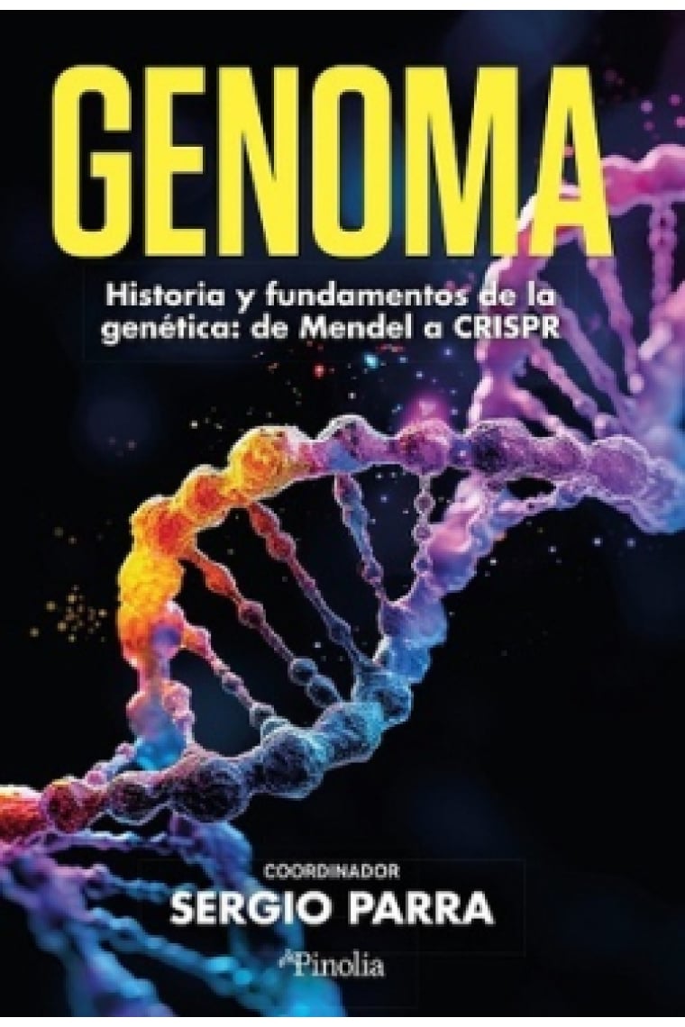 Genoma. Historia y fundamentos de la genética: de Mendel a CRISPR