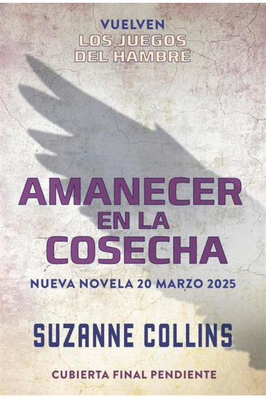 Amanecer en la cosecha - Balada de los pájaros cantores y serpientes II - Los juegos del hambre