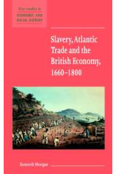 Slavery, atlantic trade and the british economy, 1660-1800