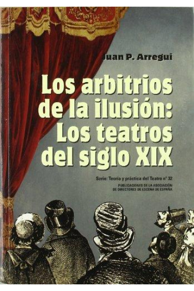 Los arbitrios de la ilusión: los teatros del siglo XIX