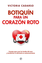 Botiquin para un corazón roto. Consejos para curar las heridas del amor y transformar el sufrimiento en autoconocimiento