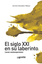 El siglo XXI en su laberinto : Lacan contemporáneo