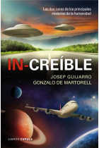 In-creíble .Las dos caras de los principales misterios de la humanidad