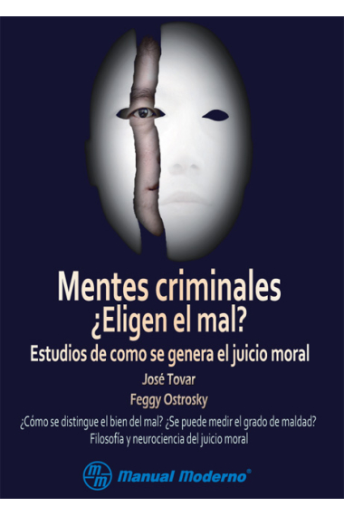 Mentes criminales ¿eligen el mal? Estudios de como se genera el juicio moral.