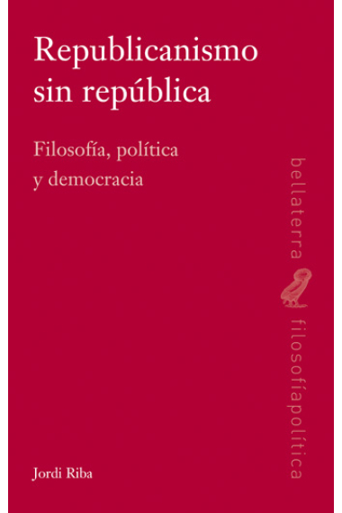 Republicanismo sin república: Filosofía, política y democracia