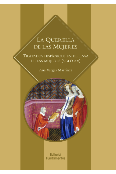 La querella de las mujeres: tratados hispánicos en defensa de las mujeres (Siglo XV)