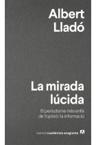 La mirada lúcida. El periodisme més enllà de l'opinió i la informació