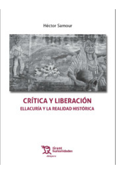 Crítica y liberación: Ellacuría y la realidad histórica