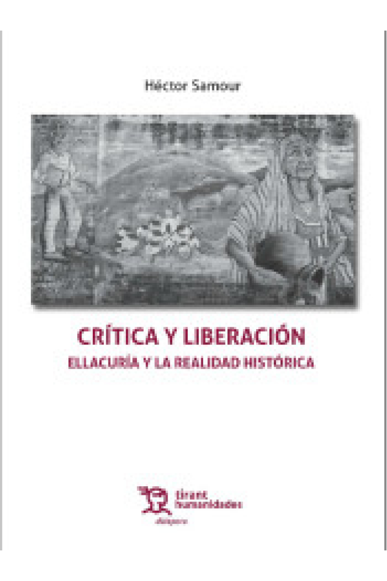 Crítica y liberación: Ellacuría y la realidad histórica