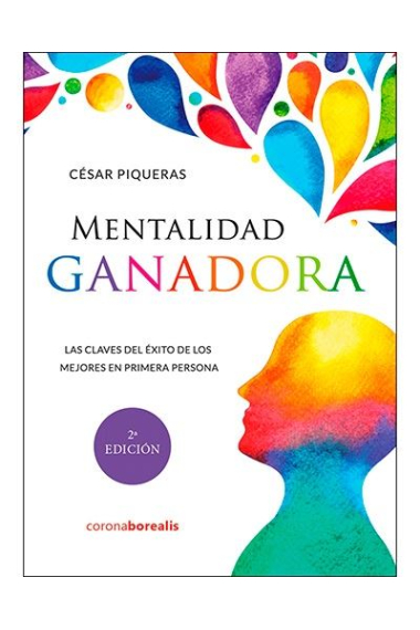 Mentalidad ganadora. Las claves del  éxito de los mejores en primera persona