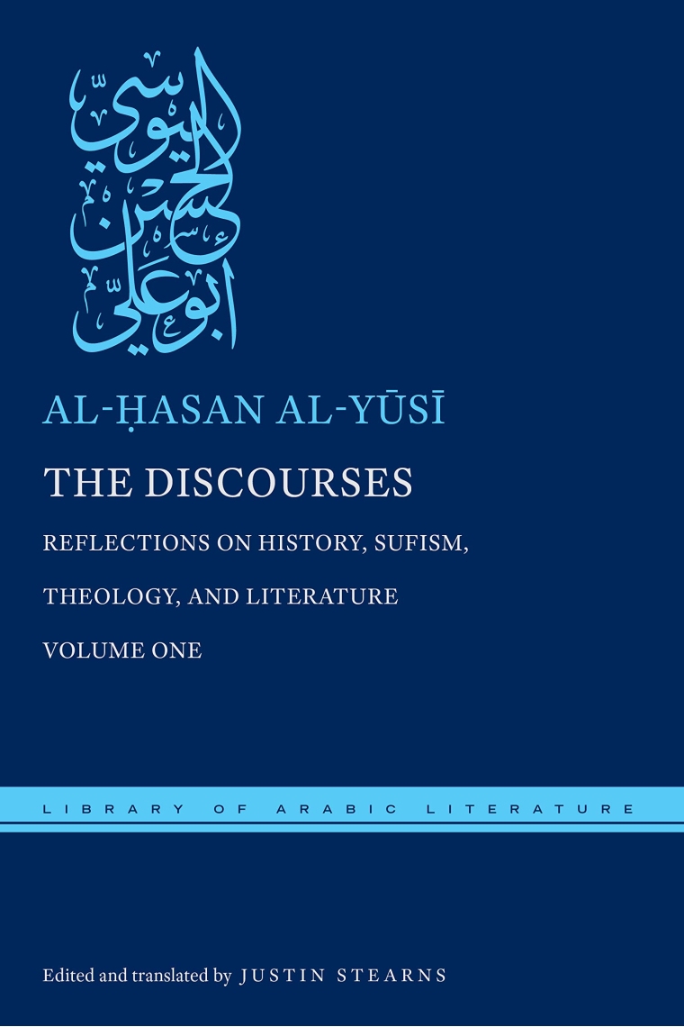 The Discourses: Reflections on History, Sufism, Theology, and Literature-Volume One (Library of Arabic Literature)