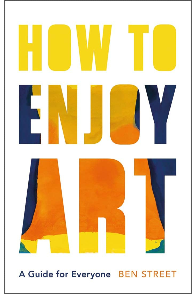 How to Enjoy Art: A Guide for Everyone